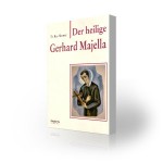 Der heilige Gerhard Majella – Ein Mystiker und Wundertäter