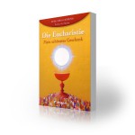 Die Eucharistie – Mein schönstes Geschenk