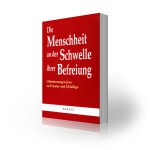 Die Menschheit an der Schwelle ihrer Befreiung