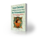 Jesus Christus enthüllt den Seinen das Wesen der Freimaurerei