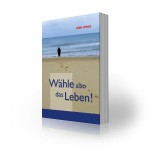 Wähle also das Leben